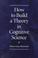Cover of: How to build a theory in cognitive science