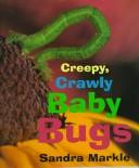 Cover of: Creepy, crawly baby bugs