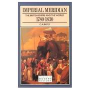Cover of: Imperial meridian: the British empire and the world, 1780-1830