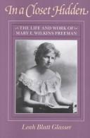 Cover of: In a closet hidden: the life and work of Mary E. Wilkins Freeman