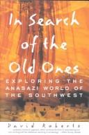 Cover of: In search of the old ones: exploring the Anasazi world of the Southwest