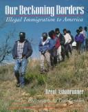 Cover of: Our beckoning borders by Brent K. Ashabranner