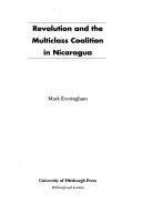 Revolution and the multiclass coalition in Nicaragua by Mark Everingham