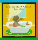 Cover of: Little Brown Bear takes a bath