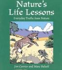 Cover of: Nature's life lessons: everyday truths from nature