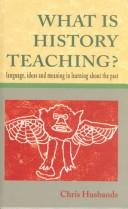 Cover of: What is history teaching?: language, ideas, and meaning in learning about the past