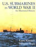 Cover of: U.S. submarines in World War II: an illustrated history