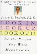 Cover of: Look in, look up, look out!: be the person you were meant to be