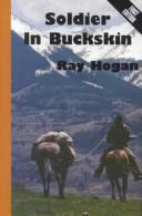 Cover of: Soldier in buckskin by Ray Hogan