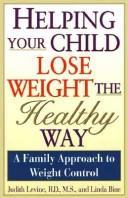 Cover of: Helping your child loseweight the healthy way: a family approach to weight control