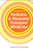 Cover of: Handbook of pediatric and neonatal transport medicine