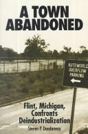 Cover of: A town abandoned: Flint, Michigan, confronts deindustrialization