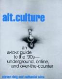 Cover of: Alt. culture: an a-to-z guide to the '90s : underground, online, and over-the-counter