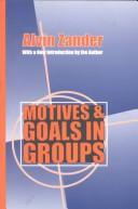 Motives & goals in groups by Alvin Frederick Zander