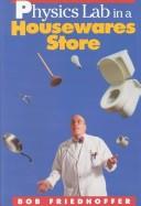 Cover of: Physics lab in a housewares store by Robert Friedhoffer