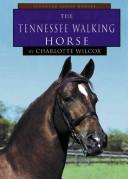 Cover of: The Tennessee walking horse by Charlotte Wilcox