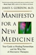 Cover of: Manifesto for a new medicine: your guide to healing partnerships and the wise use of alternative therapies