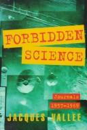 Cover of: Forbidden science by Jacques Vallee