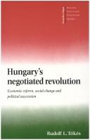 Cover of: Hungary's negotiated revolution by Rudolf L. Tökés