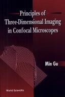 Cover of: Principles of three dimensional imaging in confocal microscopes