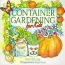 Cover of: Container gardening for kids by Ellen Talmage