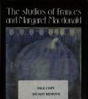 The studios of Frances and Margaret Macdonald by Janice Helland