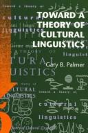 Cover of: Toward a theory of cultural linguistics