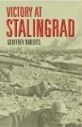 Victory at Stalingrad by Geoffrey Roberts