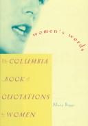 Cover of: Women's words: the Columbia book of quotations by women