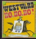 Cover of: Westward, ho, ho, ho!