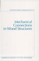 Cover of: Mechanical connections in wood structures by prepared by the Task Committee on Fasteners of the Committee on Wood of the Structural Division of the American Society of Civil Engineers.