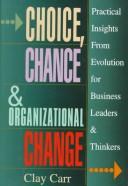 Cover of: Choice, chance & organizational change: practical insights from evolution for business leaders & thinkers