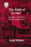 Cover of: The riddle of creation: metaphor structures in Old English poetry