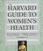Cover of: The Harvard guide to women's health