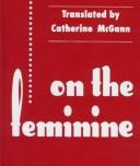 Cover of: On the feminine by Mireille Calle-Gruber