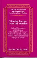 Cover of: Viewing Europe from the outside: cultural encounters and critiques in the eighteenth-century pseudo-Oriental travelogue and the nineteenth-century 'Voyage en Orient'