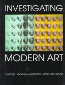 Cover of: Investigating modern art by edited by Liz Dawtrey ... [et al.].