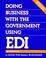 Cover of: Doing business with the government using EDI