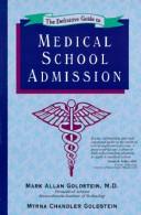 The definitive guide to medical school admission by Mark A. Goldstein