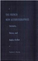 Cover of: The French new autobiographies: Sarraute, Duras, and Robbe Grillet