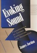 Cover of: Evoking sound: fundamentals of choral conducting and rehearsing