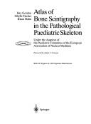 Cover of: Atlas of bone scintigraphy in the pathological paediatric skeleton