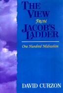 Cover of: The view from Jacob's ladder: one hundred midrashim