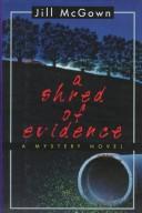 Cover of: A shred of evidence by Jill McGown