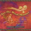 Cover of: See the wind, Mommy: sensing God's presence through the lives of your children