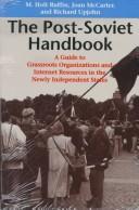 Cover of: The post-Soviet handbook: a guide to grassroots organizations and Internet resources in the newly independent states