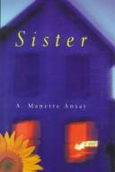 Cover of: Sister | A. Manette Ansay