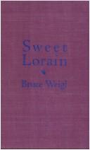 Sweet Lorain by Bruce Weigl