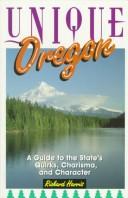 Cover of: Unique Oregon: a guide to the state's quirks, charisma, and character