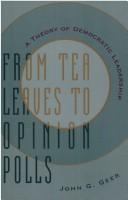Cover of: From tea leaves to opinion polls: a theory of democratic leadership